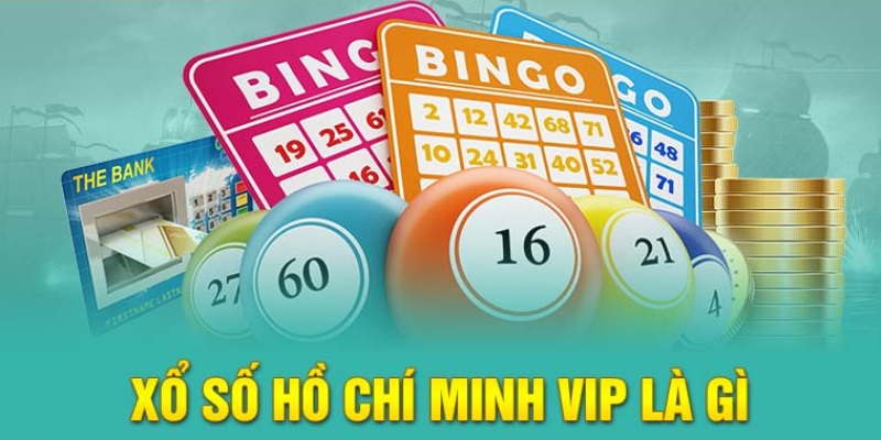 Tại sao xổ số Hồ Chí Minh Vip được ưa chuộng?